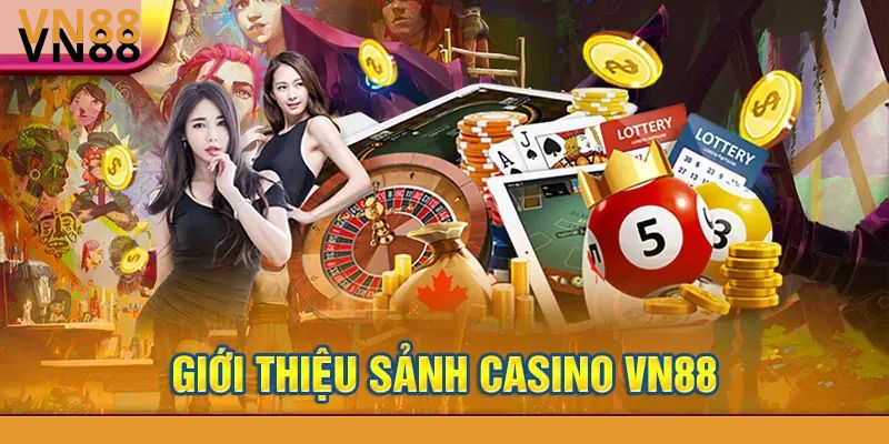 Tìm hiểu về thông tin sảnh game casino VN88 đặc sắc