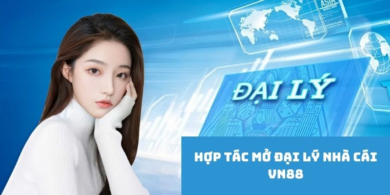 Công cụ quản lý hiện đại nhận được khi hợp tác mở đại lý VN88