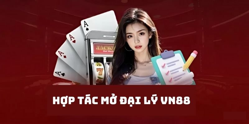 Một vài lợi ích khi mở đại lý với địa chỉ VN88