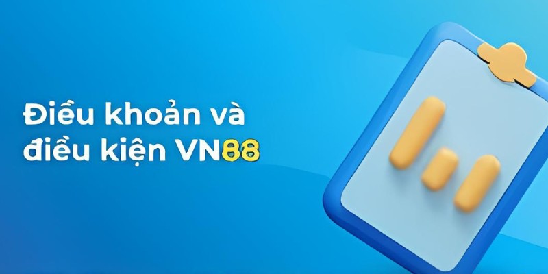 Thông tin cơ bản về điều kiện và điều khoản tại VN88